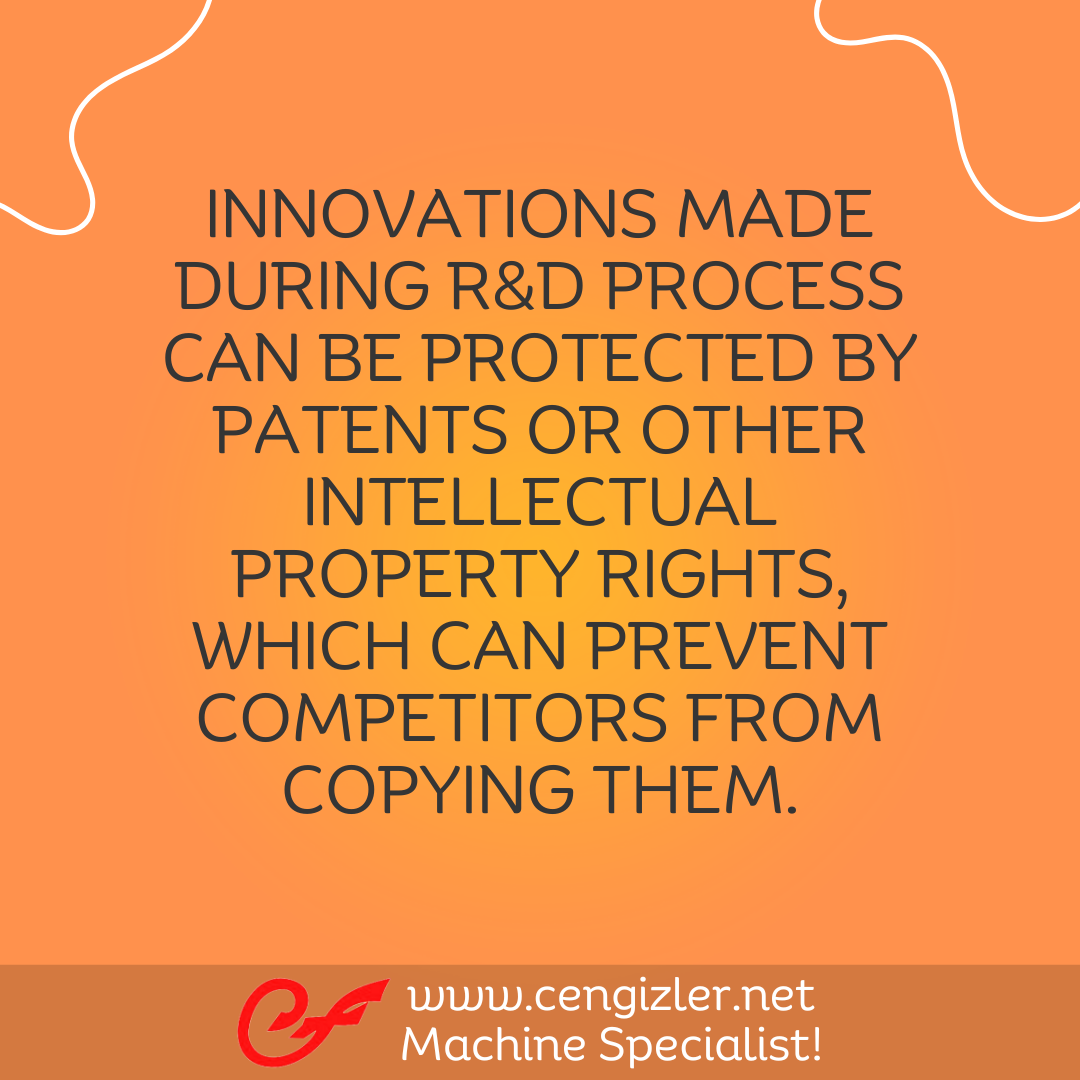 2 Innovations made during R&D process can be protected by patents or other intellectual property rights, which can prevent competitors from copying them